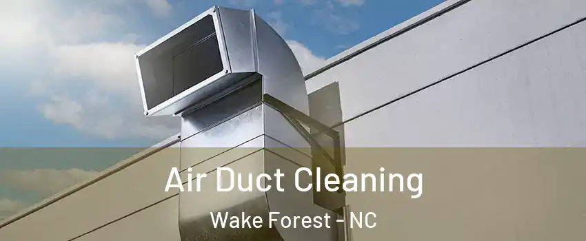  Air Duct Cleaning Wake Forest - NC