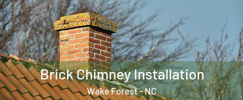  Brick Chimney Installation Wake Forest - NC