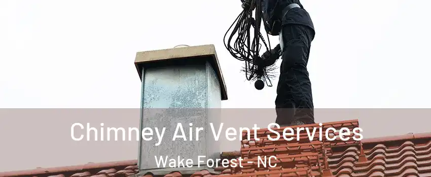  Chimney Air Vent Services Wake Forest - NC