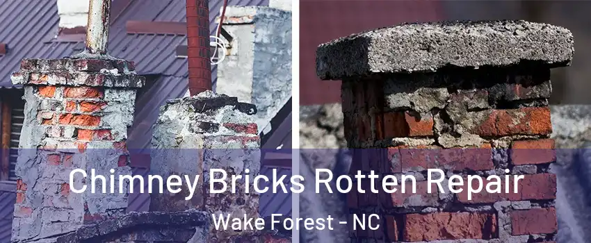  Chimney Bricks Rotten Repair Wake Forest - NC