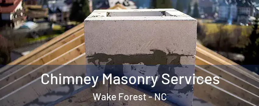  Chimney Masonry Services Wake Forest - NC
