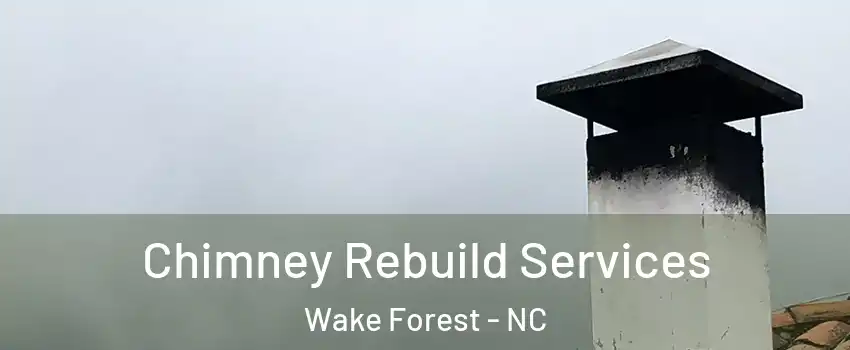  Chimney Rebuild Services Wake Forest - NC