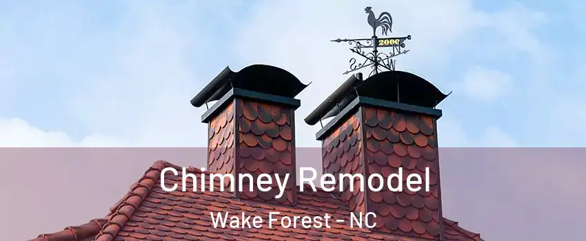  Chimney Remodel Wake Forest - NC