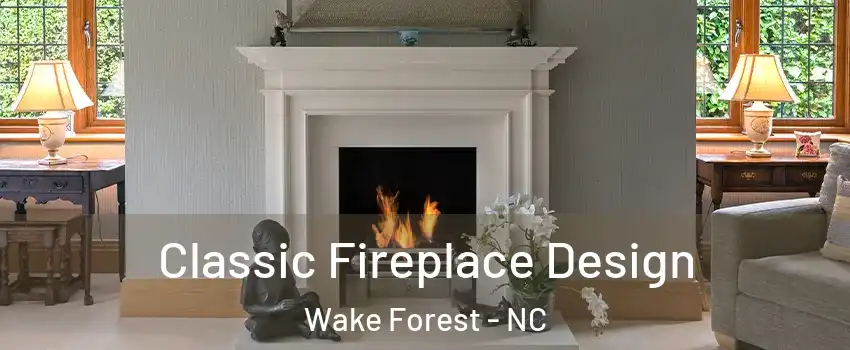  Classic Fireplace Design Wake Forest - NC