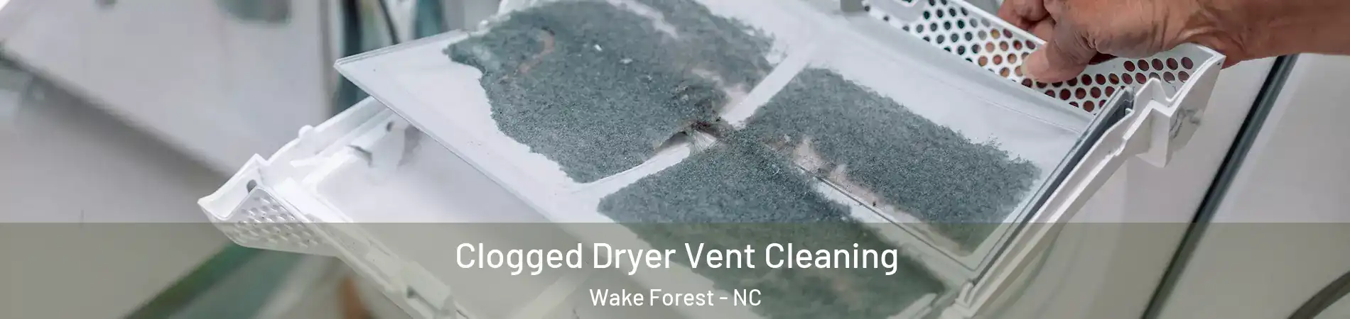  Clogged Dryer Vent Cleaning Wake Forest - NC