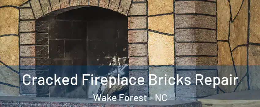  Cracked Fireplace Bricks Repair Wake Forest - NC