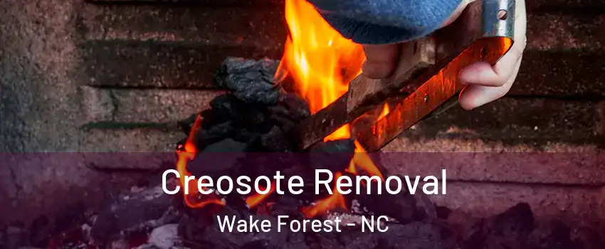  Creosote Removal Wake Forest - NC