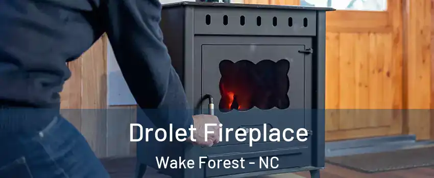  Drolet Fireplace Wake Forest - NC