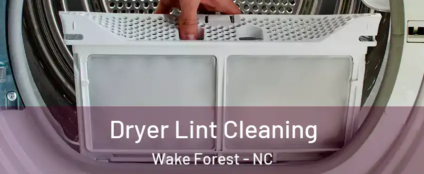  Dryer Lint Cleaning Wake Forest - NC
