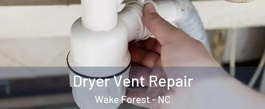  Dryer Vent Repair Wake Forest - NC