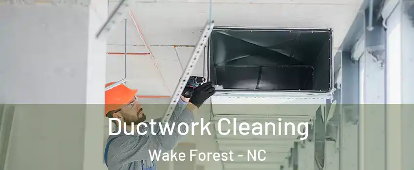  Ductwork Cleaning Wake Forest - NC