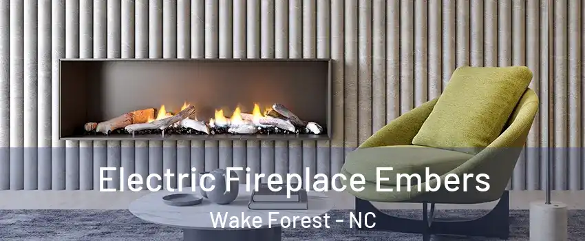  Electric Fireplace Embers Wake Forest - NC
