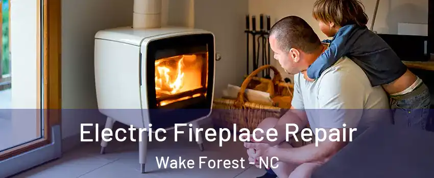  Electric Fireplace Repair Wake Forest - NC