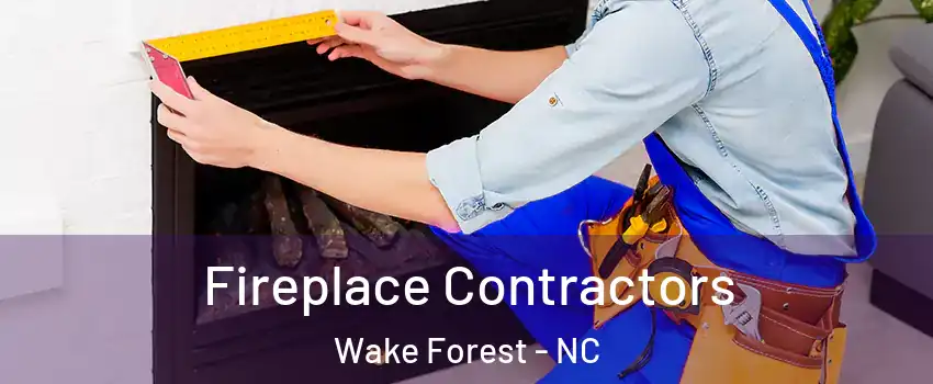  Fireplace Contractors Wake Forest - NC