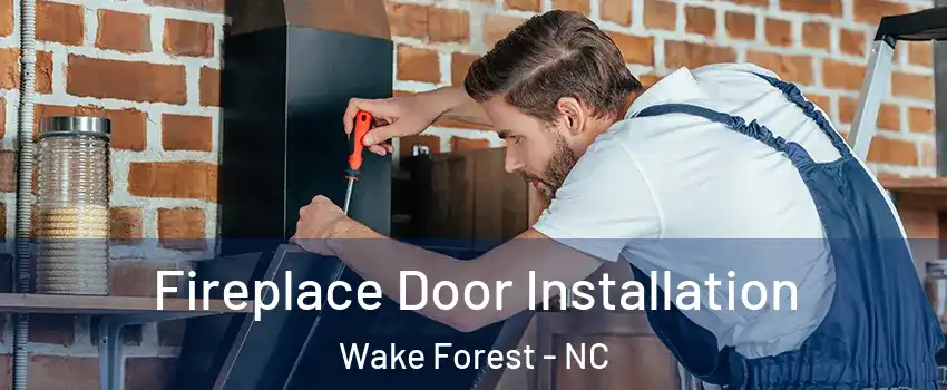 Fireplace Door Installation Wake Forest - NC