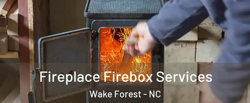  Fireplace Firebox Services Wake Forest - NC