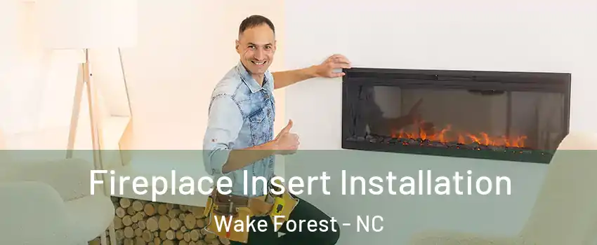  Fireplace Insert Installation Wake Forest - NC