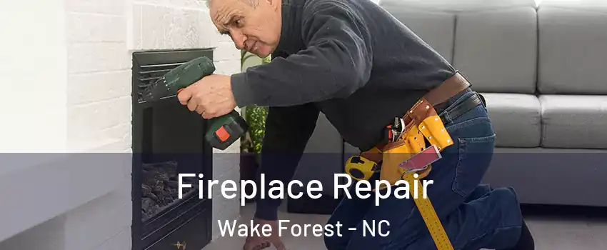  Fireplace Repair Wake Forest - NC