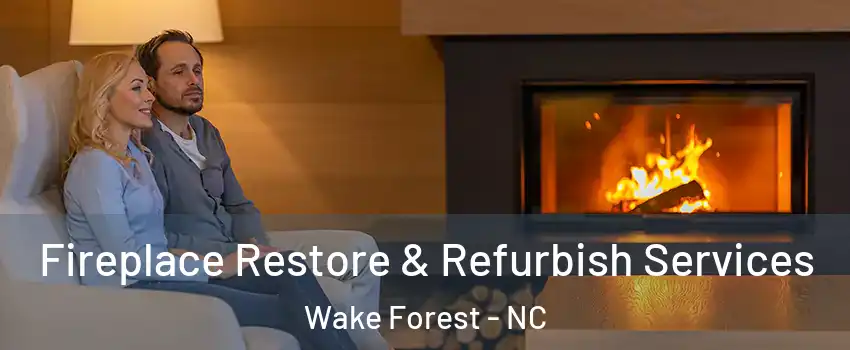  Fireplace Restore & Refurbish Services Wake Forest - NC