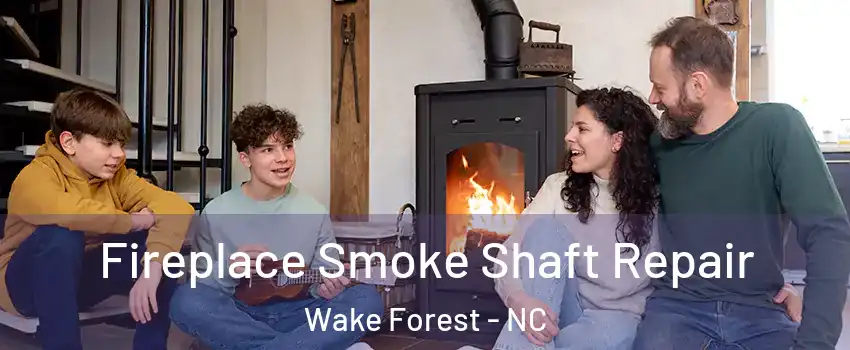 Fireplace Smoke Shaft Repair Wake Forest - NC