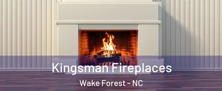  Kingsman Fireplaces Wake Forest - NC