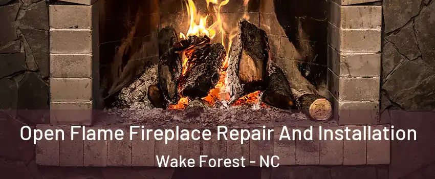  Open Flame Fireplace Repair And Installation Wake Forest - NC