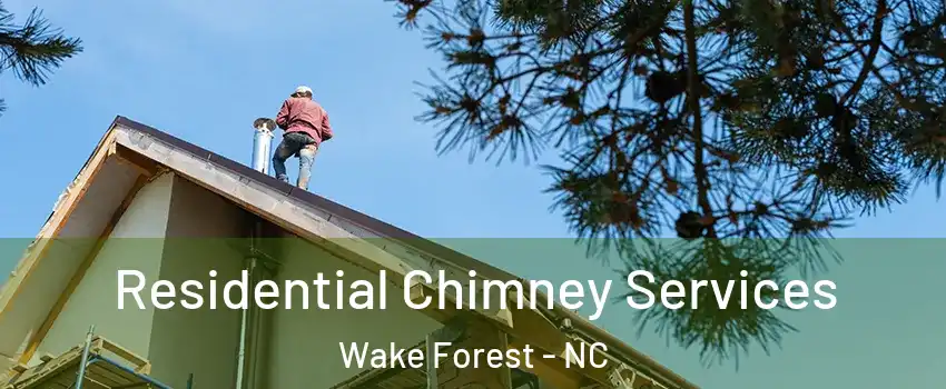  Residential Chimney Services Wake Forest - NC