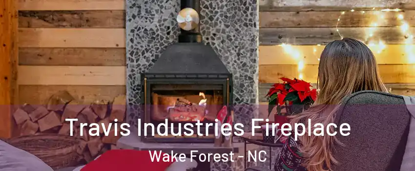  Travis Industries Fireplace Wake Forest - NC