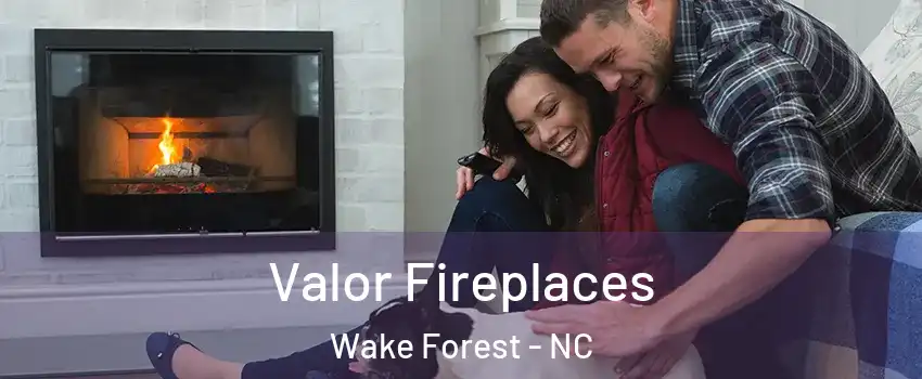  Valor Fireplaces Wake Forest - NC
