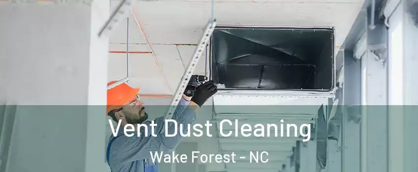  Vent Dust Cleaning Wake Forest - NC
