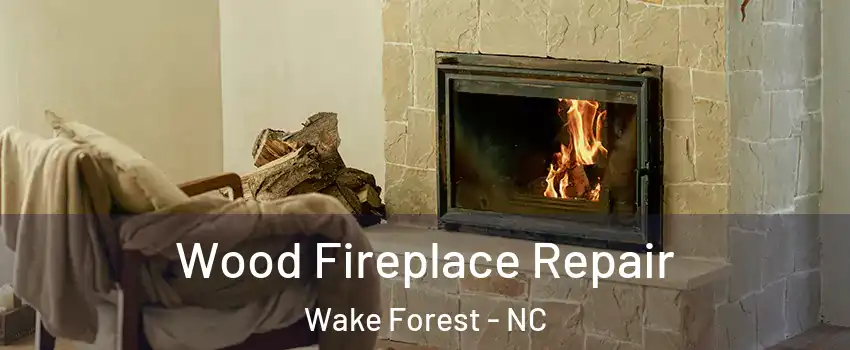  Wood Fireplace Repair Wake Forest - NC