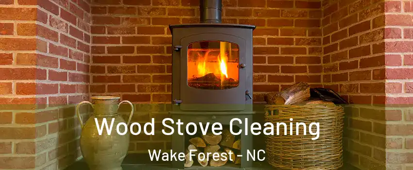  Wood Stove Cleaning Wake Forest - NC